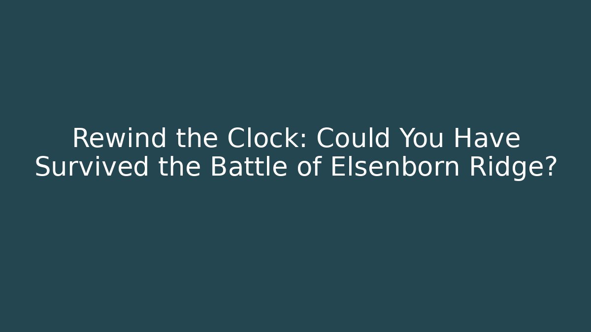 Rewind the Clock: Could You Have Survived the Battle of Elsenborn Ridge?