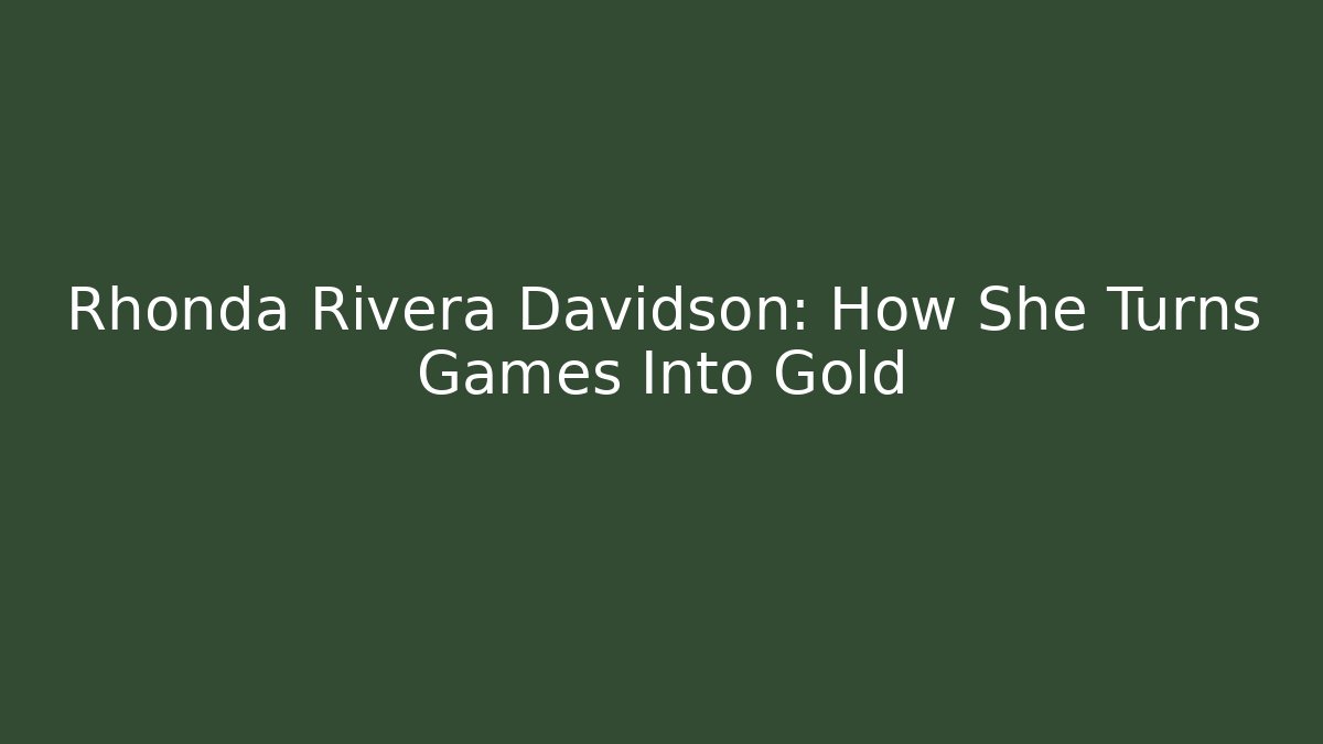 Rhonda Rivera Davidson: How She Turns Games Into Gold - Create More Assets