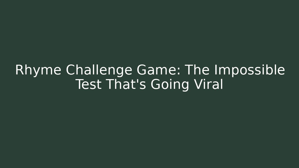 Rhyme Challenge Game: The Impossible Test That's Going Viral