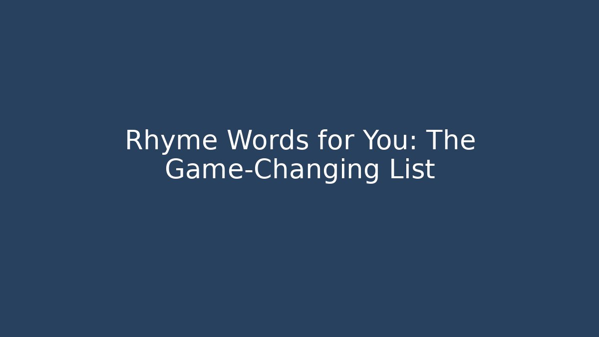 Rhyme Words for You: The Game-Changing List