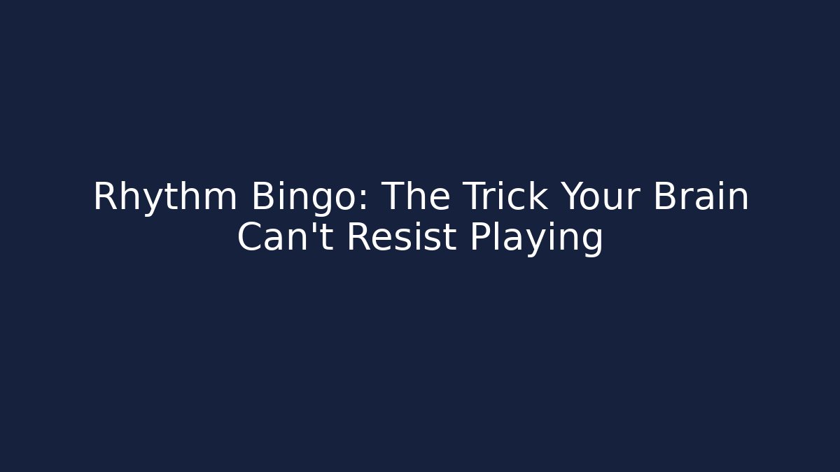 Rhythm Bingo: The Trick Your Brain Can’t Resist Playing - Create More Assets