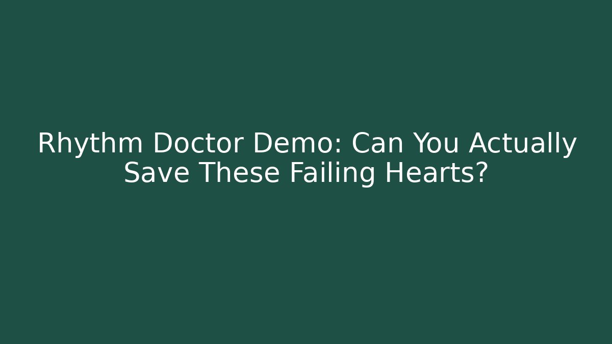 Rhythm Doctor Demo: Can You Actually Save These Failing Hearts?