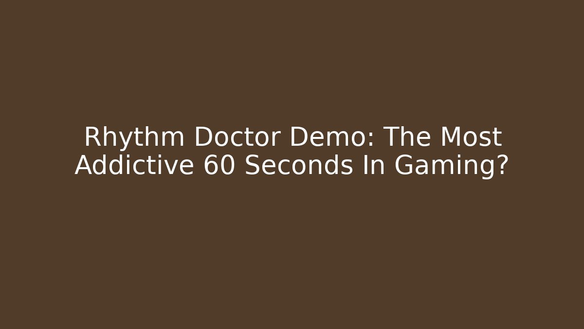 Rhythm Doctor Demo: The Most Addictive 60 Seconds In Gaming?