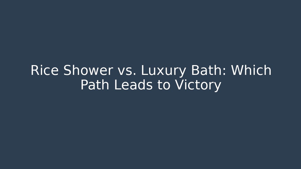 Rice Shower vs. Luxury Bath: Which Path Leads to Victory