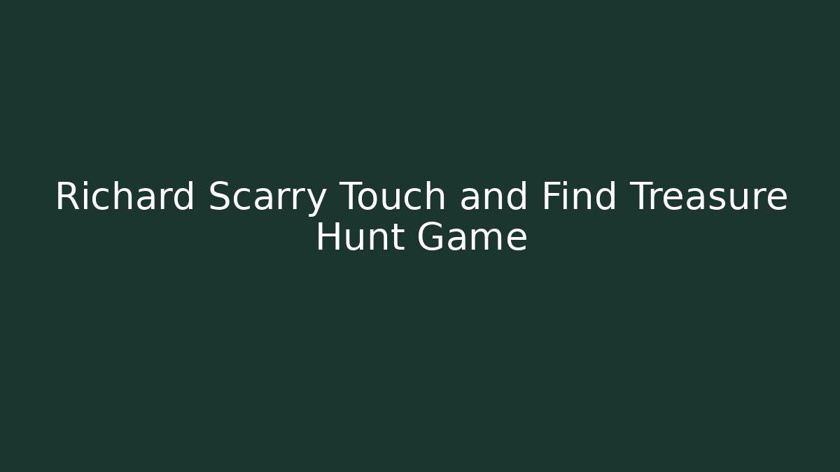 Richard Scarry Touch and Find Treasure Hunt Game - Create More Assets