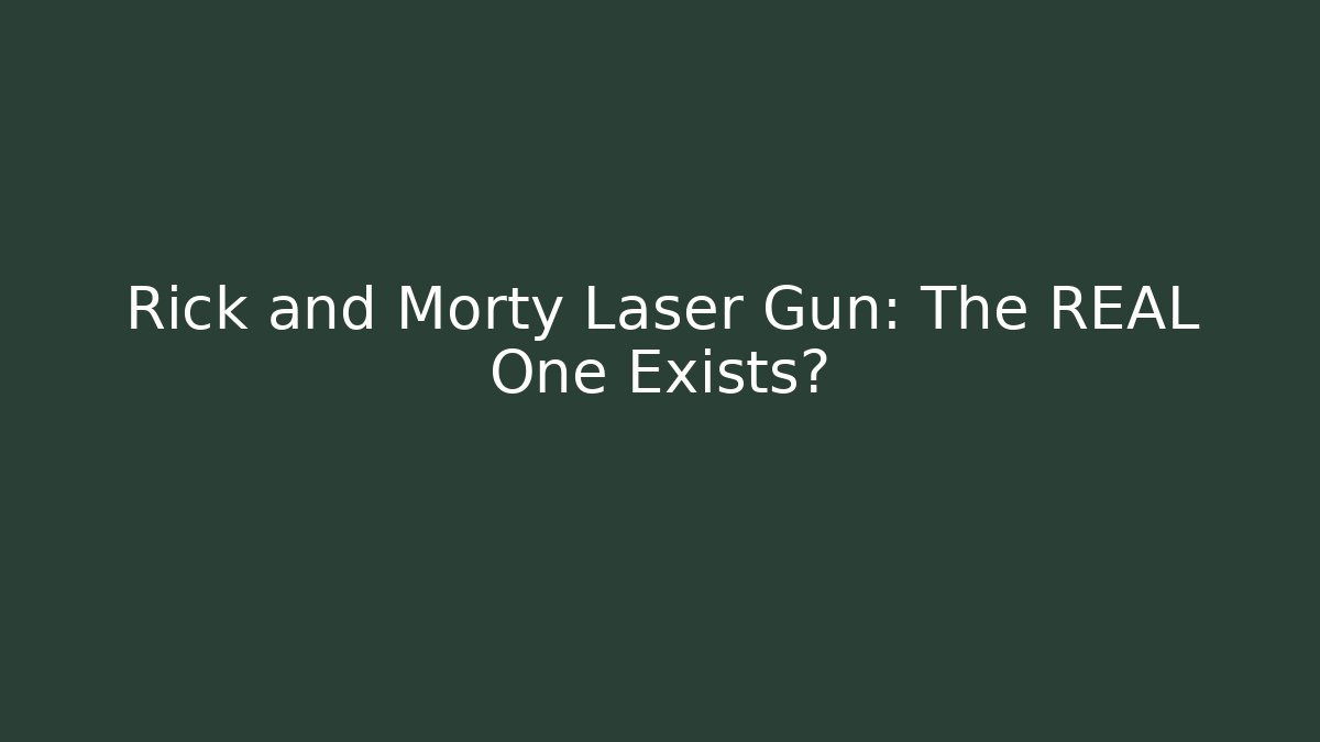 Rick and Morty Laser Gun: The REAL One Exists?