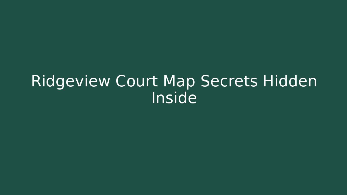 Ridgeview Court Map Secrets Hidden Inside