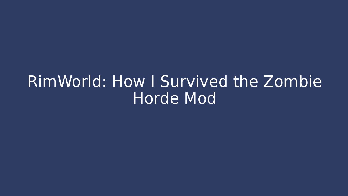 RimWorld: How I Survived the Zombie Horde Mod - Create More Assets