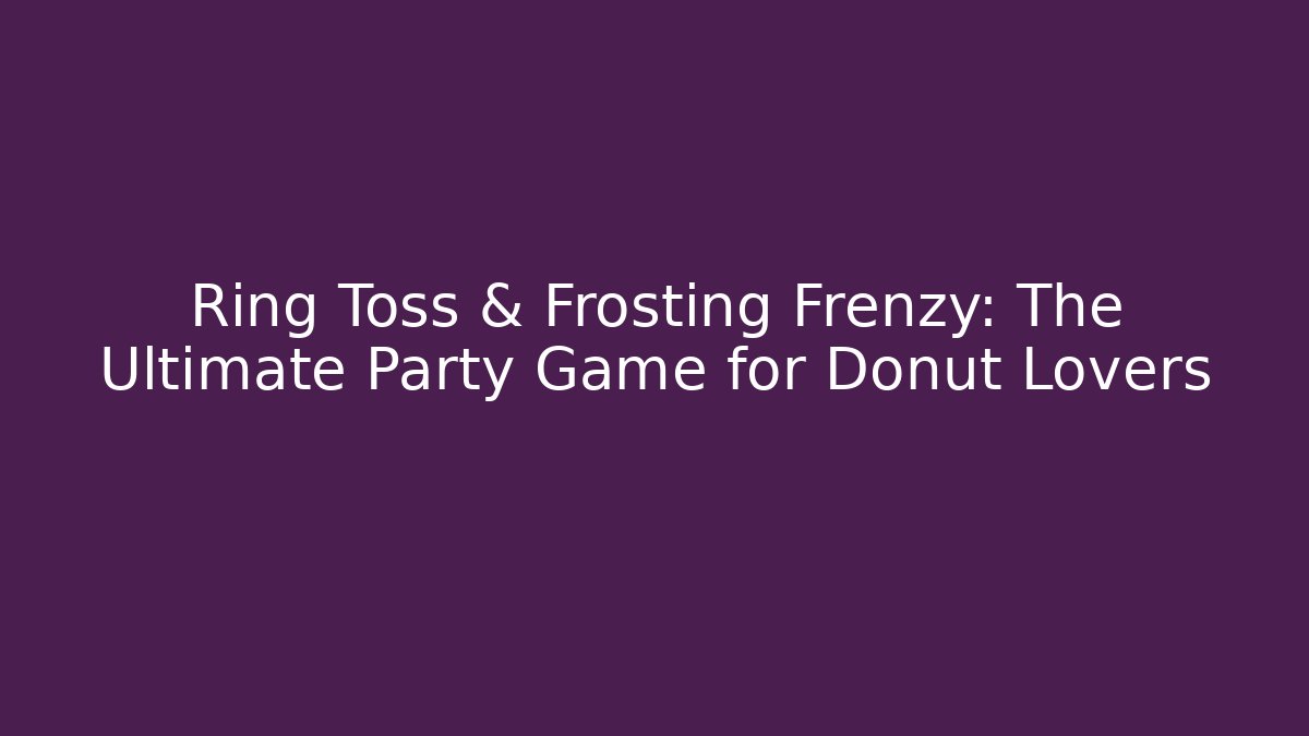 Ring Toss & Frosting Frenzy: The Ultimate Party Game for Donut Lovers
