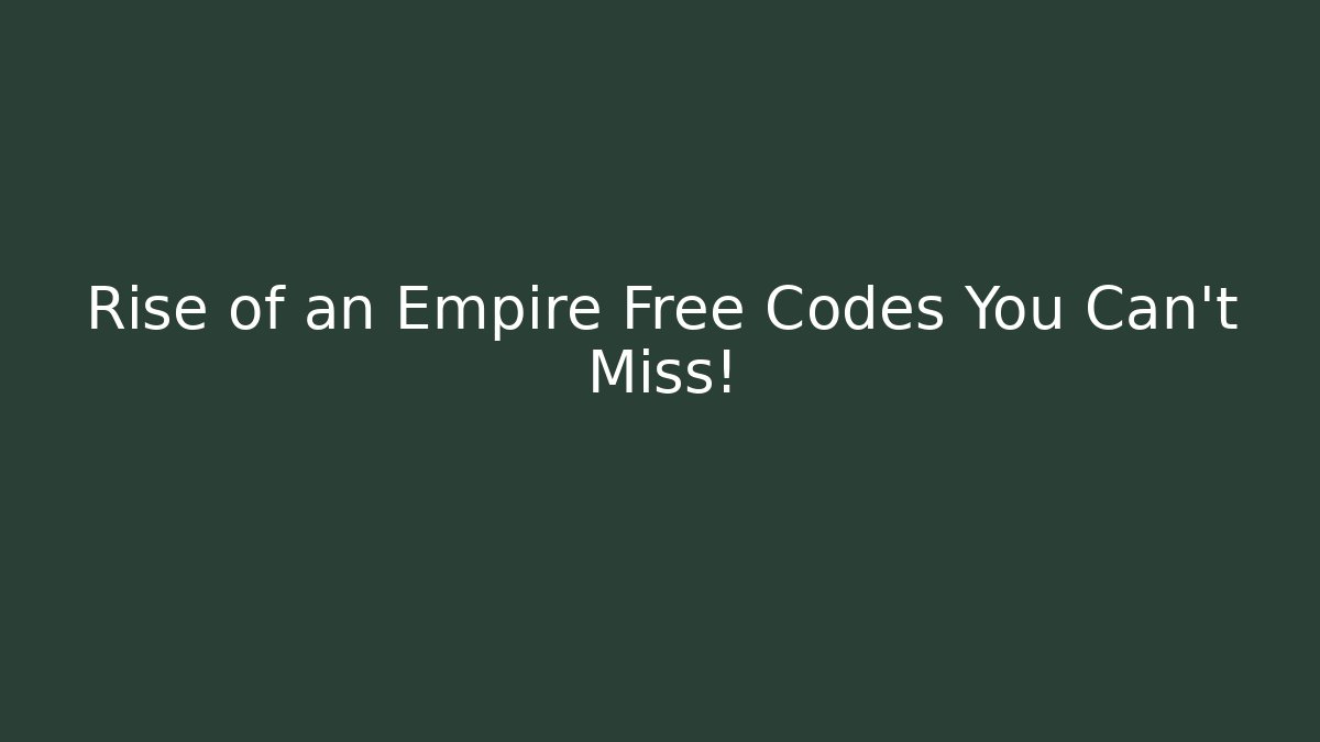 Rise of an Empire Free Codes You Can't Miss!