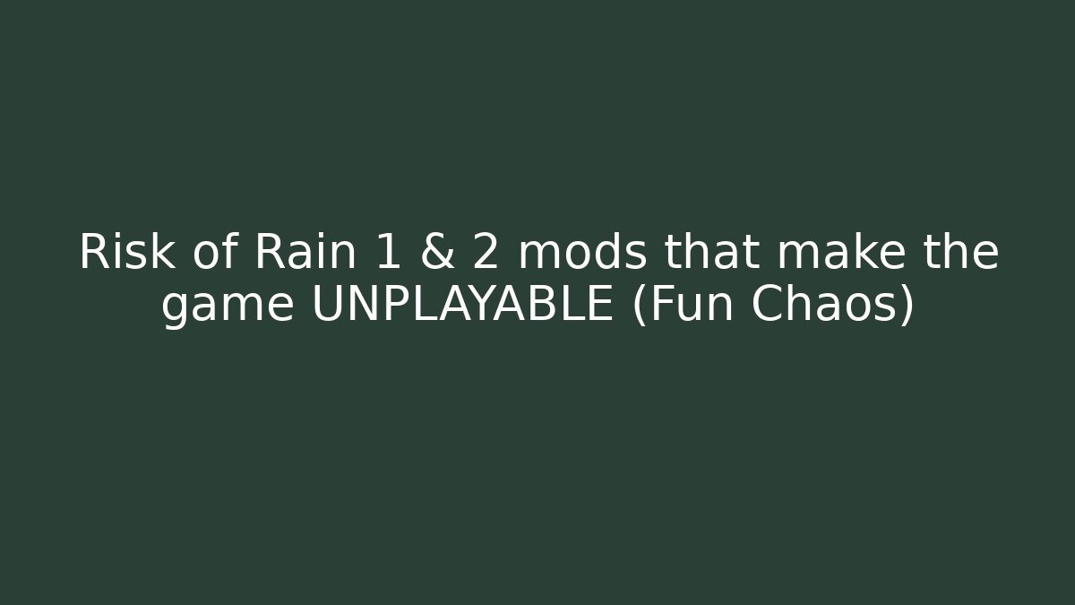 Risk of Rain 1 & 2 mods that make the game UNPLAYABLE (Fun Chaos)