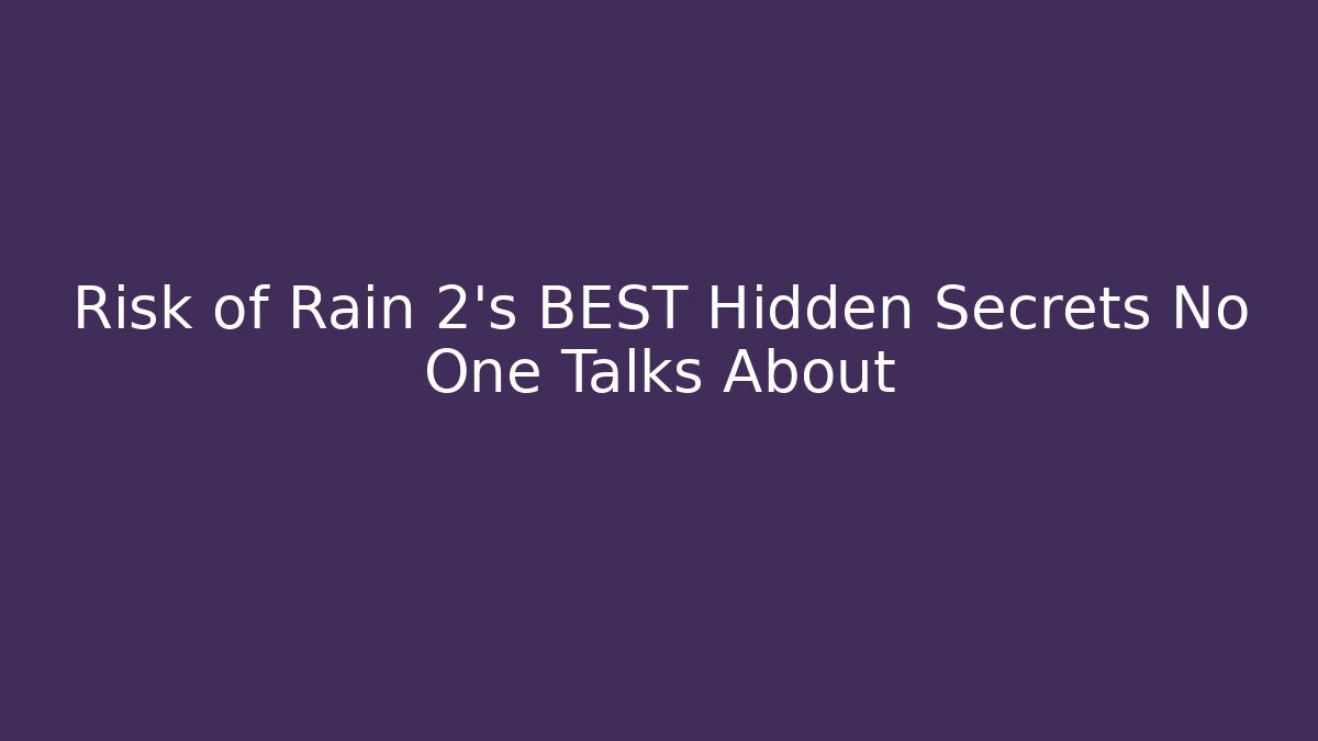 Risk of Rain 2's BEST Hidden Secrets No One Talks About