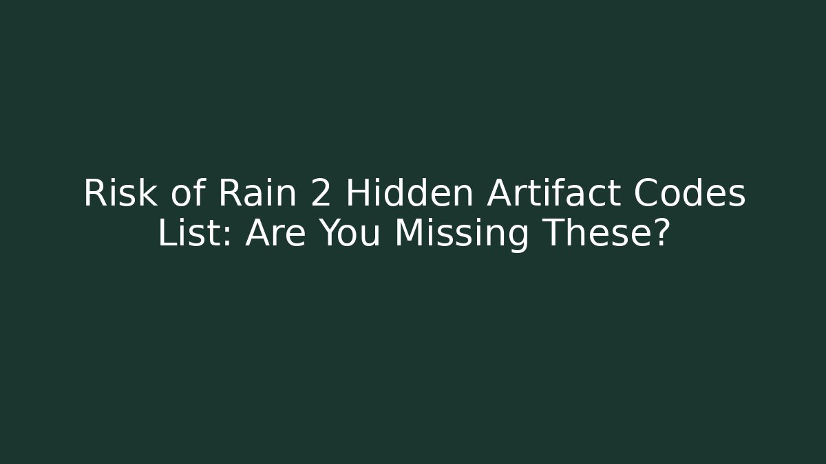 Risk of Rain 2 Hidden Artifact Codes List: Are You Missing These?