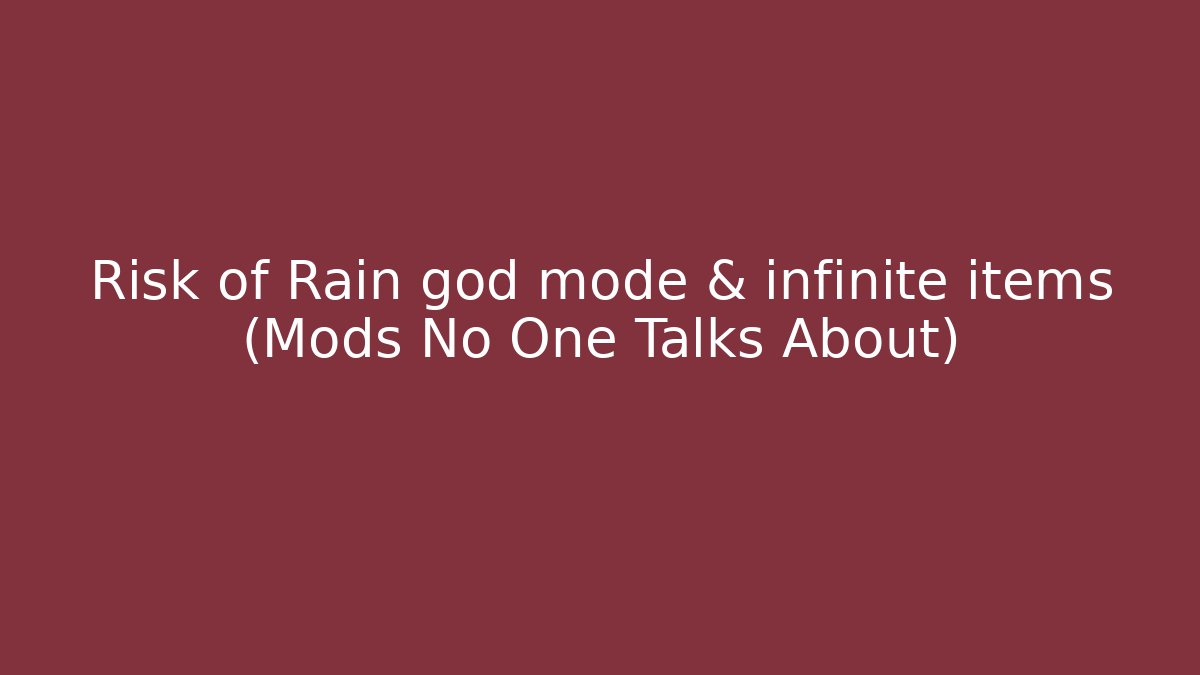 Risk of Rain god mode & infinite items (Mods No One Talks About)