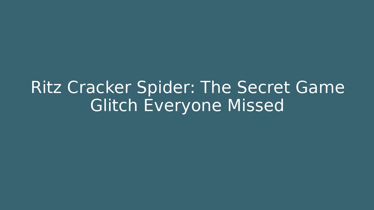 Ritz Cracker Spider: The Secret Game Glitch Everyone Missed