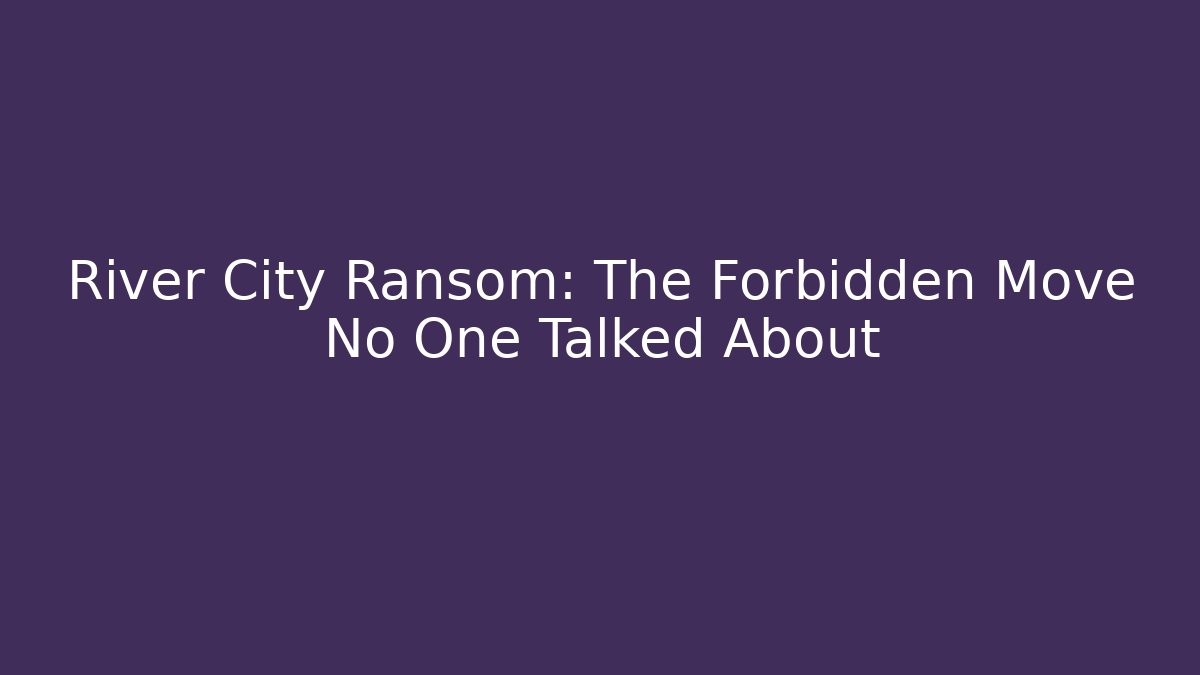 River City Ransom: The Forbidden Move No One Talked About - Create More Assets