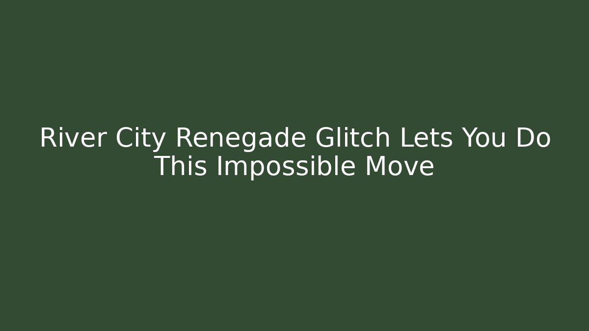 River City Renegade Glitch Lets You Do This Impossible Move