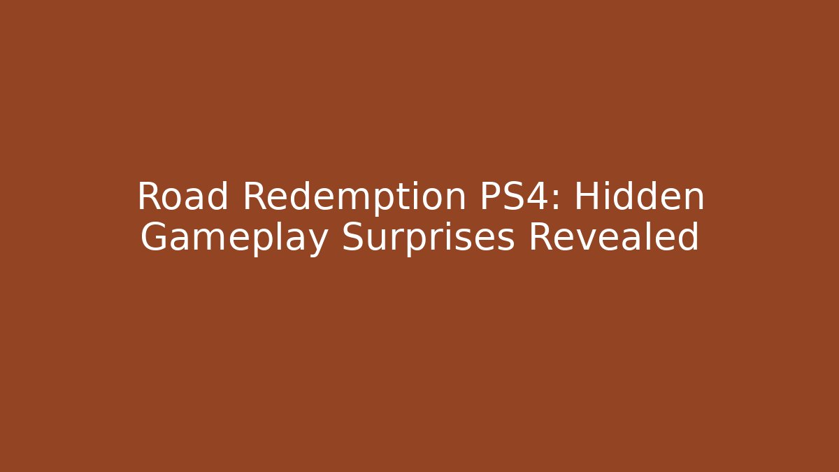 Road Redemption PS4: Hidden Gameplay Surprises Revealed