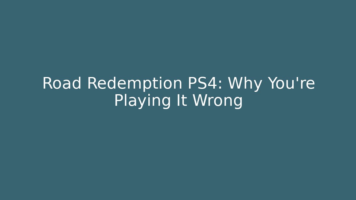 Road Redemption PS4: Why You're Playing It Wrong