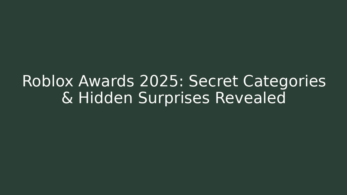 Roblox Awards 2025: Secret Categories & Hidden Surprises Revealed