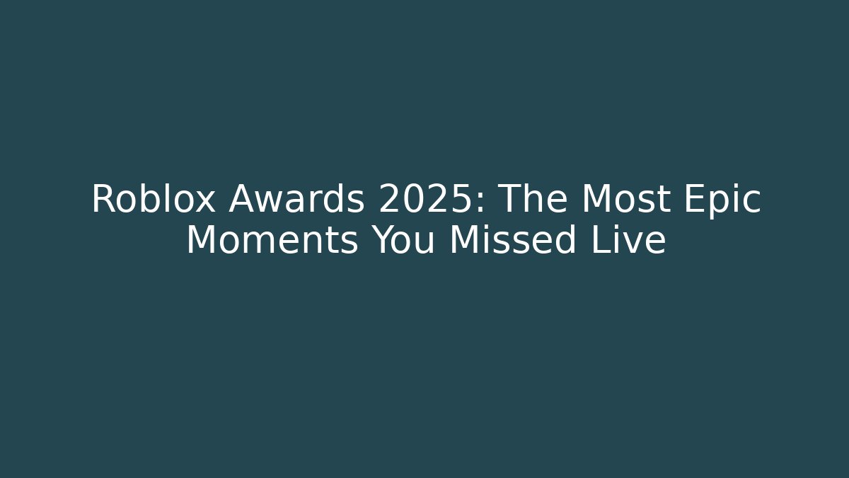 Roblox Awards 2025: The Most Epic Moments You Missed Live