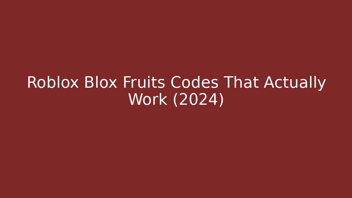 Roblox Blox Fruits Codes That Actually Work (2024)