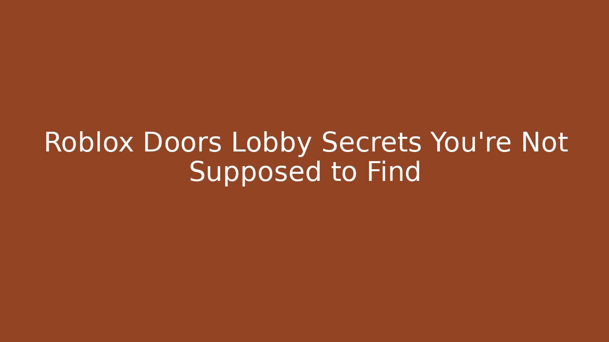 Roblox Doors Lobby Secrets You're Not Supposed to Find