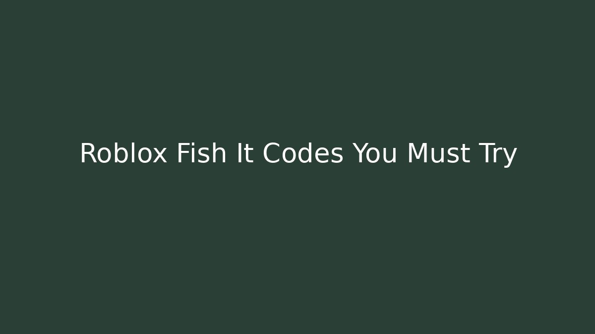 Roblox Fish It Codes You Must Try - Create More Assets