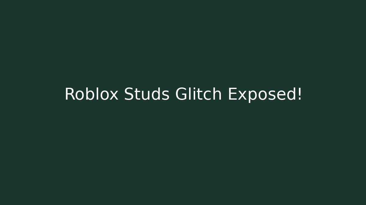 Roblox Studs Glitch Exposed! - Create More Assets