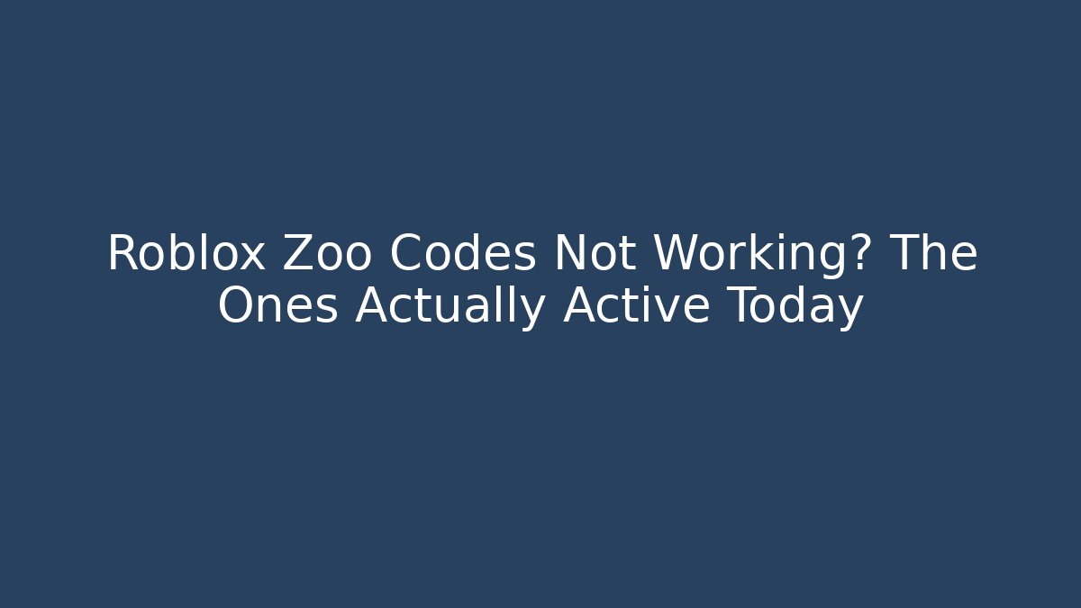 Roblox Zoo Codes Not Working? The Ones Actually Active Today - Create More Assets