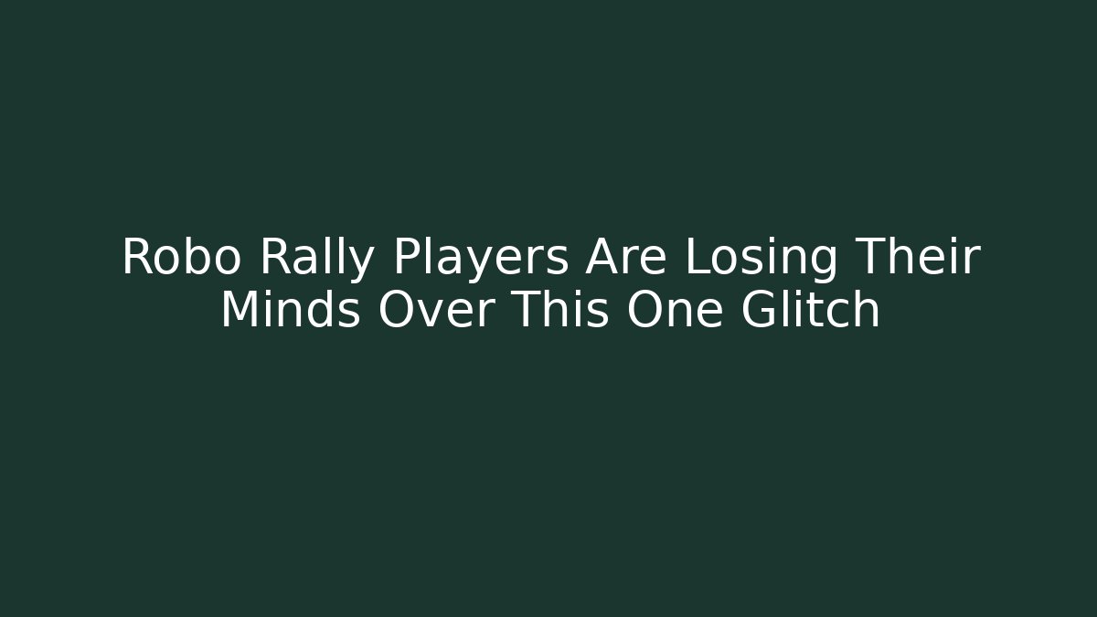 Robo Rally Players Are Losing Their Minds Over This One Glitch
