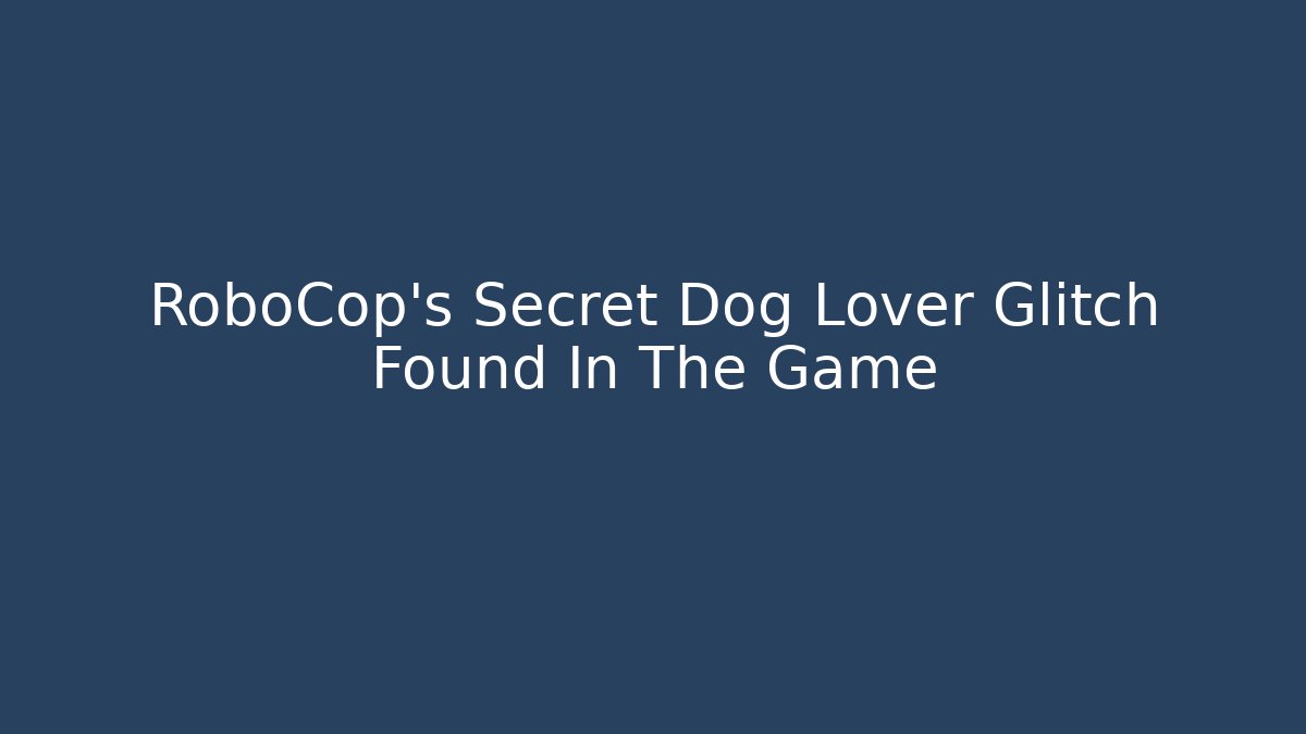 RoboCop's Secret Dog Lover Glitch Found In The Game