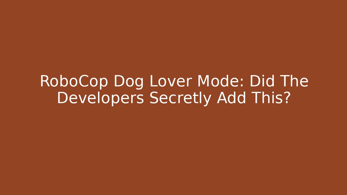 RoboCop Dog Lover Mode: Did The Developers Secretly Add This?