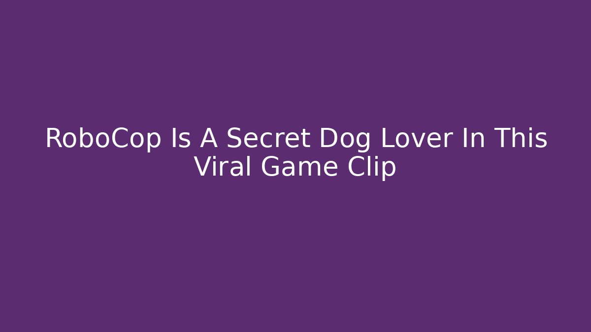 RoboCop Is A Secret Dog Lover In This Viral Game Clip