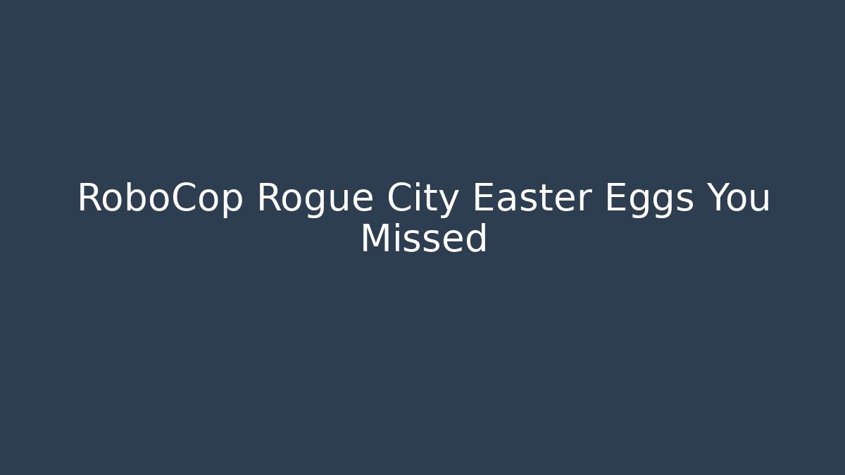 RoboCop Rogue City Easter Eggs You Missed - Create More Assets