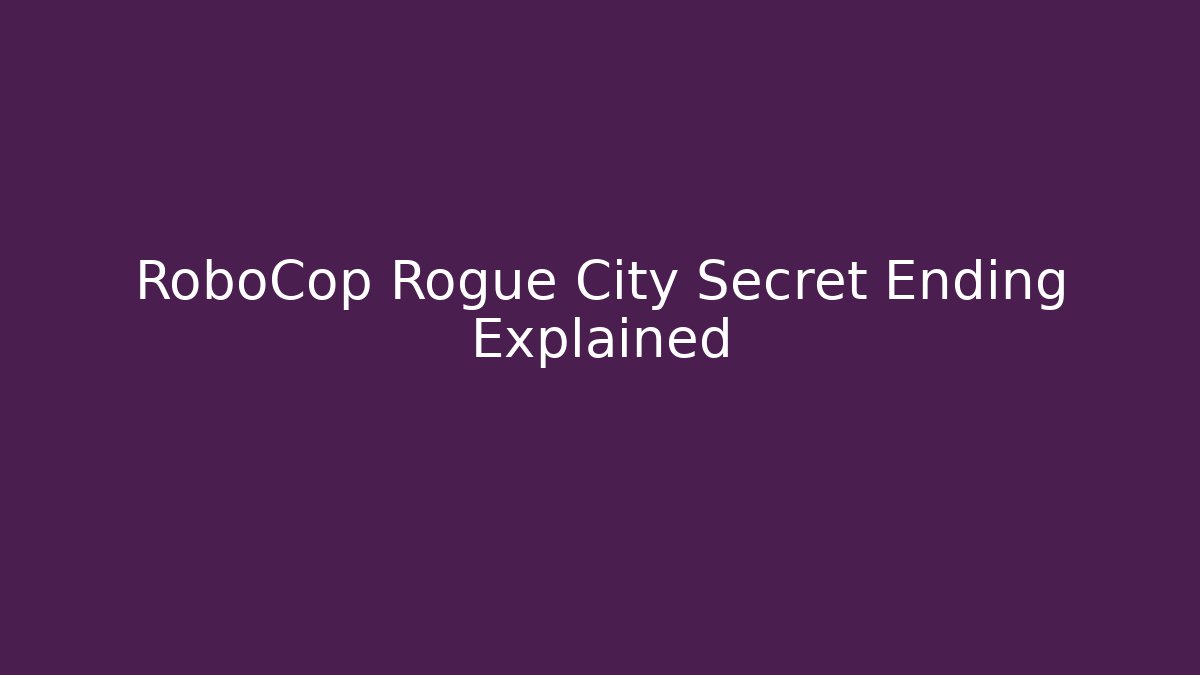 RoboCop Rogue City Secret Ending Explained - Create More Assets