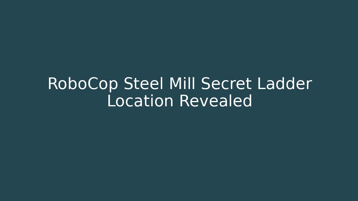 RoboCop Steel Mill Secret Ladder Location Revealed
