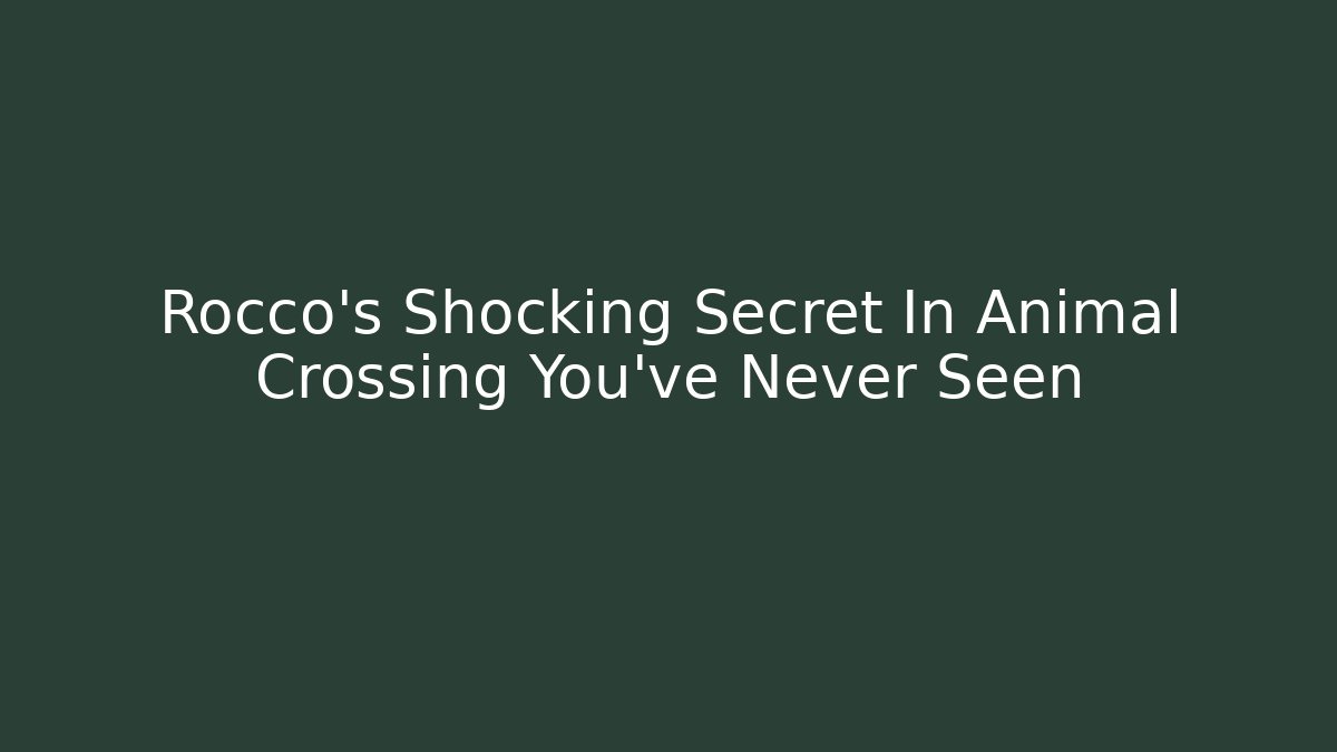 Rocco's Shocking Secret In Animal Crossing You've Never Seen