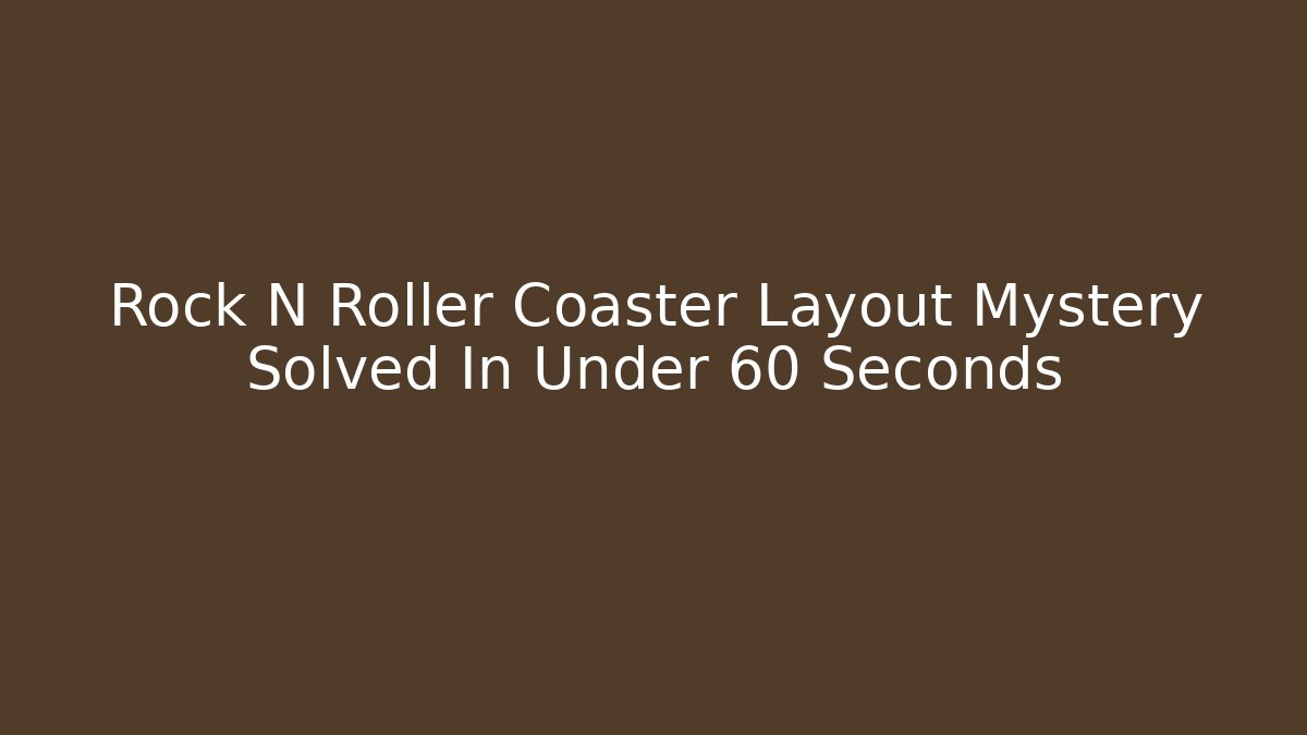 Rock N Roller Coaster Layout Mystery Solved In Under 60 Seconds