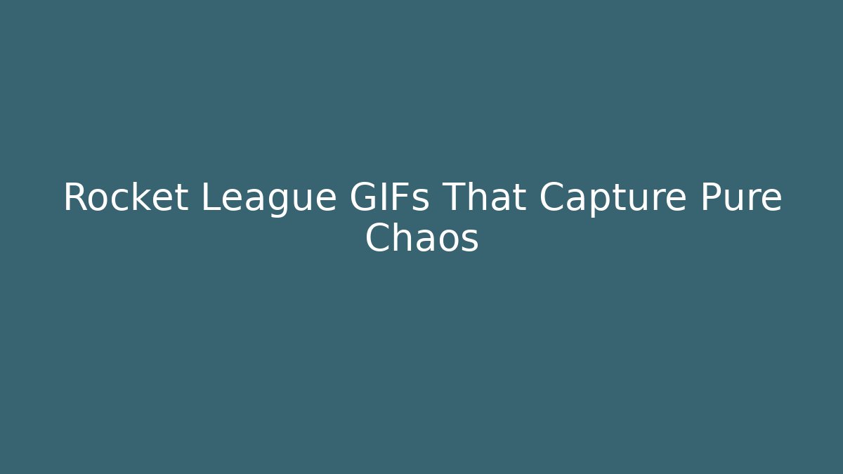 Rocket League GIFs That Capture Pure Chaos