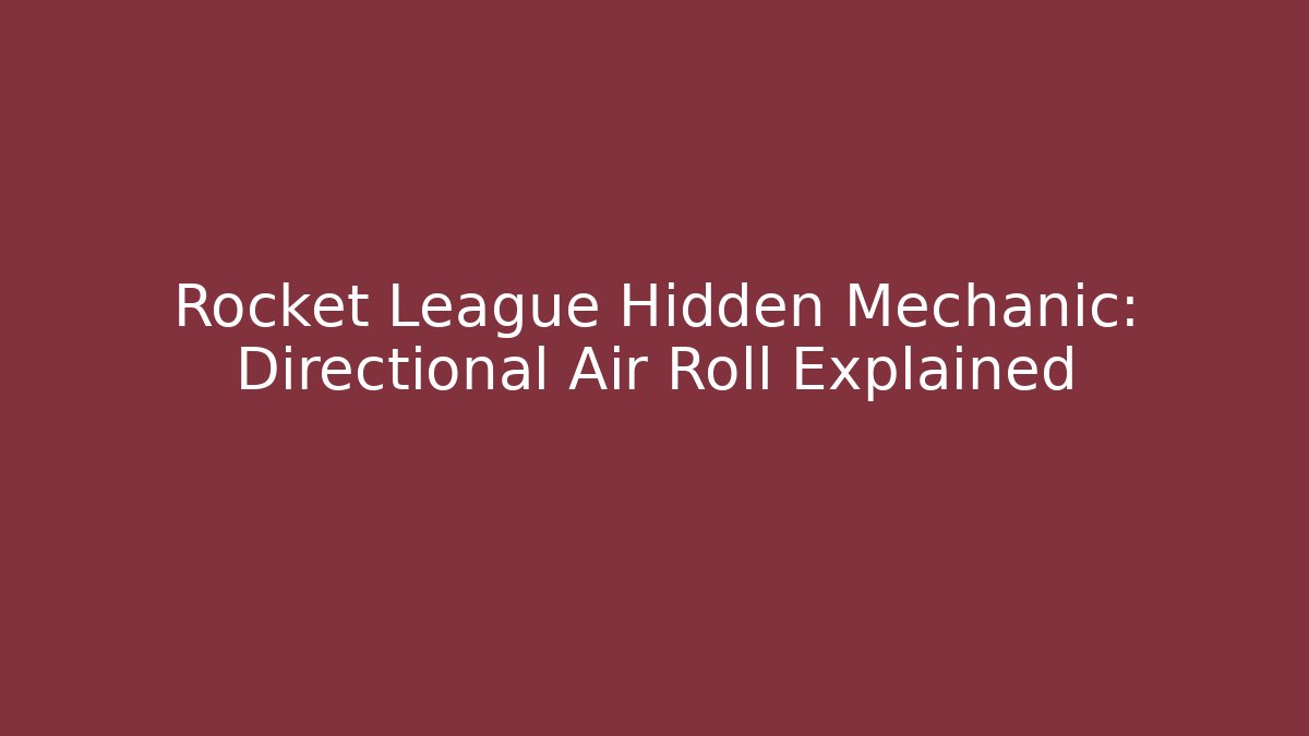 Rocket League Hidden Mechanic: Directional Air Roll Explained