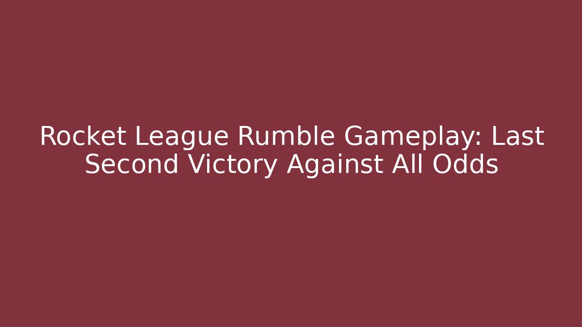 Rocket League Rumble Gameplay: Last Second Victory Against All Odds