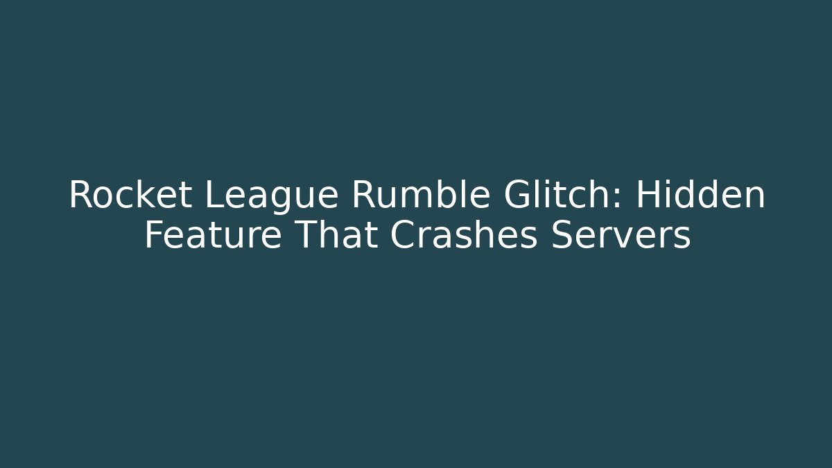 Rocket League Rumble Glitch: Hidden Feature That Crashes Servers - Create More Assets