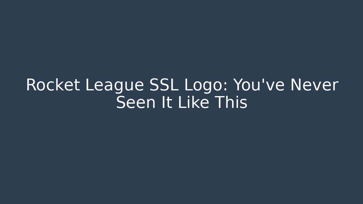Rocket League SSL Logo: You’ve Never Seen It Like This