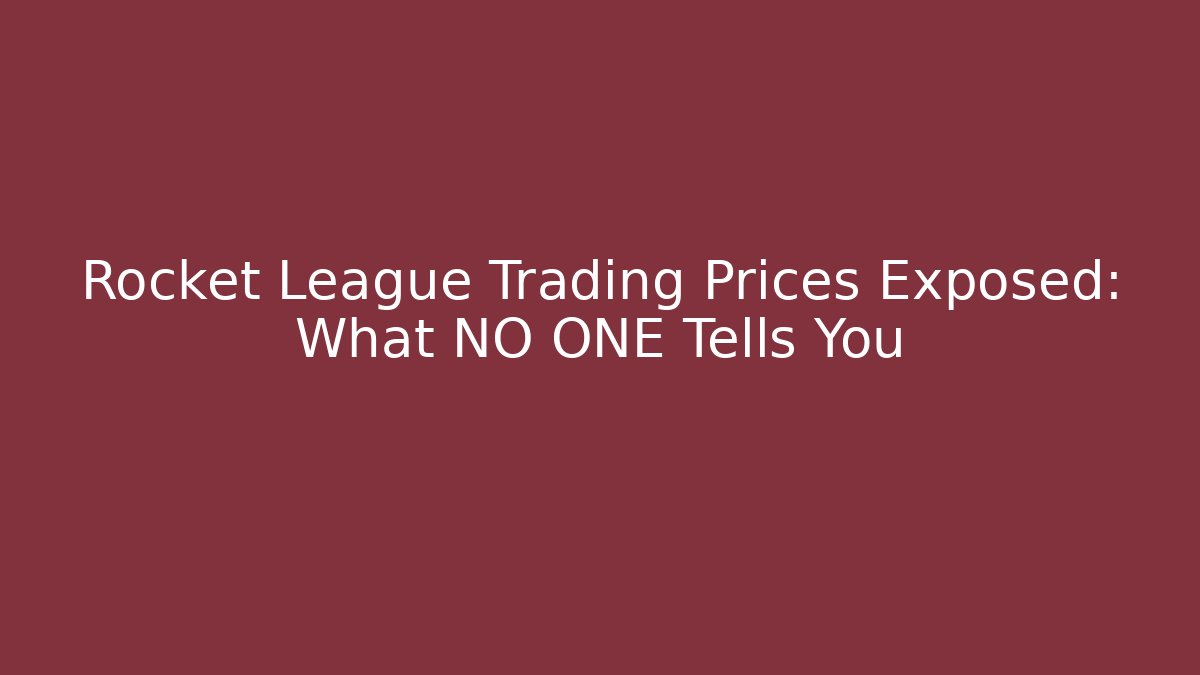 Rocket League Trading Prices Exposed: What NO ONE Tells You