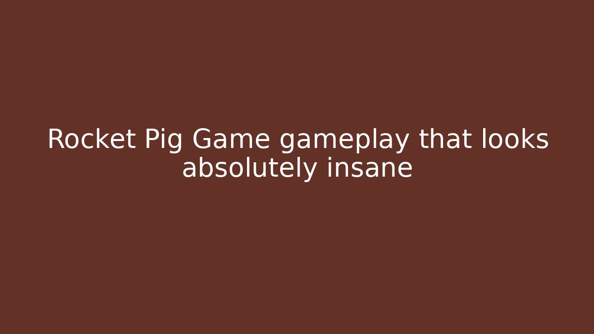 Rocket Pig Game gameplay that looks absolutely insane