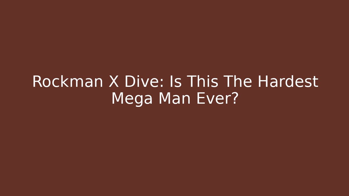 Rockman X Dive: Is This The Hardest Mega Man Ever? - Create More Assets