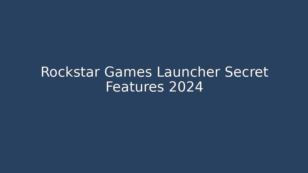Rockstar Games Launcher Secret Features 2024 - Create More Assets