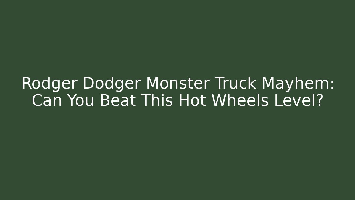 Rodger Dodger Monster Truck Mayhem: Can You Beat This Hot Wheels Level?