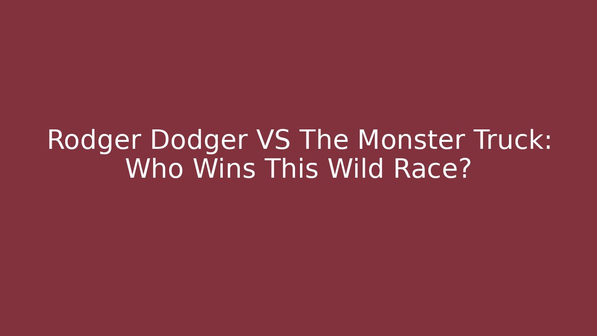 Rodger Dodger VS The Monster Truck: Who Wins This Wild Race?